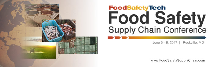 Food Safety Supply Chain Conference - June 5-6, 2017 - Rockville, MD