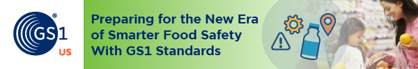 GS1 US - Preparing for the New Era of Smarter Food Safety With GS1 Standards