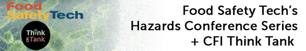 Food Safety Tech’s Hazards Conference Series + CFI Think Tank